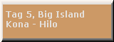 Tag 5: Big Island: Kona — Hilo 